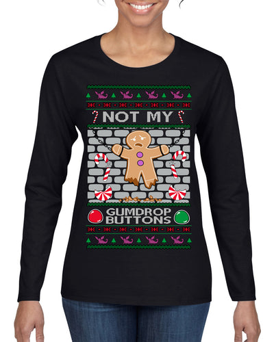 Not My Gumdrop Buttons Funny Classic Movie Quote Ugly Christmas Sweater Womens Graphic Long Sleeve T-Shirt