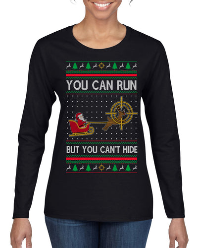You Can Run But You Can't Hide Santa Sleigh Reindeer Ugly Christmas Sweater Womens Graphic Long Sleeve T-Shirt