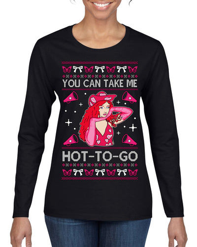 You Can Take Me Hot to Go, Funny Midwest Princess Pop Star Ugly Christmas Sweater Womens Graphic Long Sleeve T-Shirt