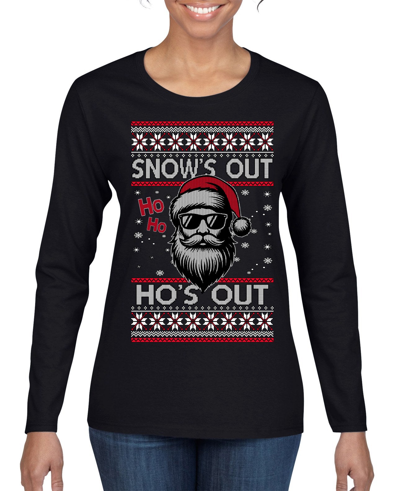 Snow's Out Hos Out | Funny Santa Claus Ugly Christmas Sweater Womens Graphic Long Sleeve T-Shirt