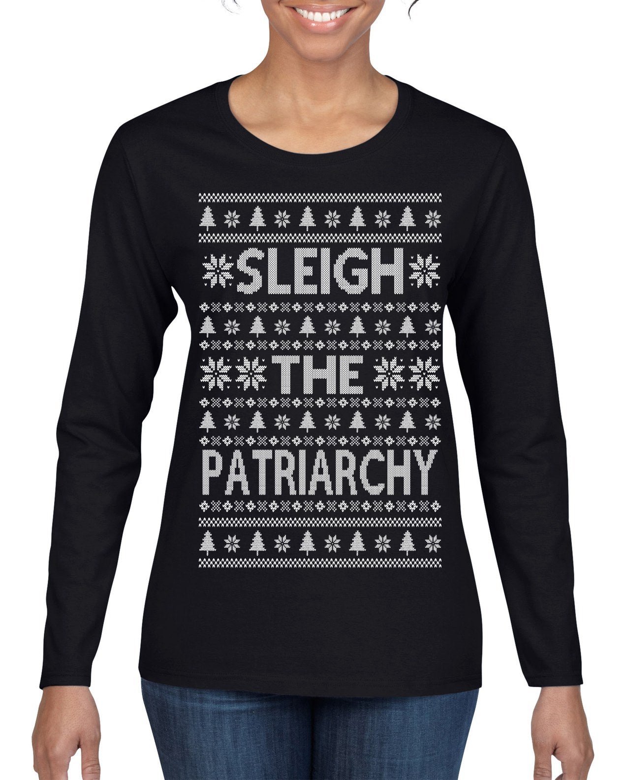 Sleigh the Patriarchy Funny Feminist Middle Class Meme Ugly Christmas Sweater Womens Graphic Long Sleeve T-Shirt