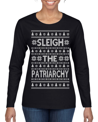 Sleigh the Patriarchy Funny Feminist Middle Class Meme Ugly Christmas Sweater Womens Graphic Long Sleeve T-Shirt