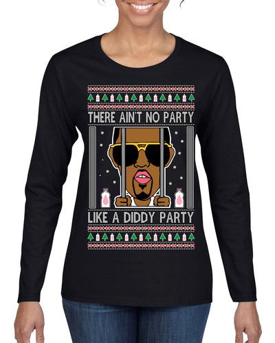 There Ain't No Party Like a Diddy Party Funny Classic Ugly Christmas Sweater Womens Graphic Long Sleeve T-Shirt