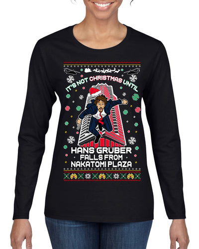 Not Christmas Until Hans Gruber Falls From Nakatomi Ugly Christmas Sweater Womens Graphic Long Sleeve T-Shirt