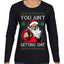 You Ain't Getting Shit Funny Santa Claus Ugly Christmas Sweater Womens Graphic Long Sleeve T-Shirt