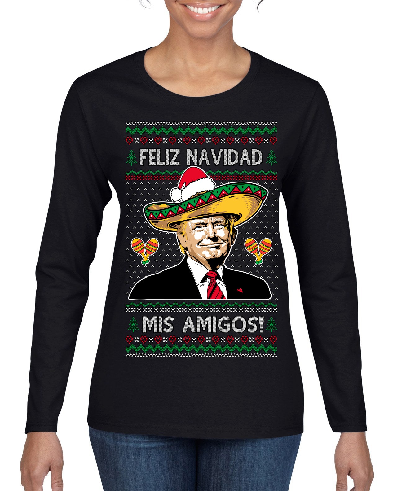 Feliz Navidad Mi Amigos Funny President Ugly Christmas Sweater Womens Graphic Long Sleeve T-Shirt