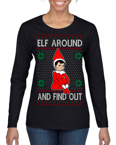 Elf Around and Find Out Funny Gift Toy on a Shelf, Classic Viral Winter Holidays Xmas Meme Ugly Christmas Sweater Womens Graphic Long Sleeve T-Shirt