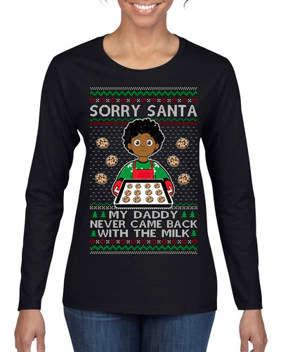 Sorry Santa Dad Never Came Back With Milk, Other Kid, Funny Viral Daddy Left Sad Kid Meme Ugly Christmas Sweater Womens Graphic Long Sleeve T-Shirt