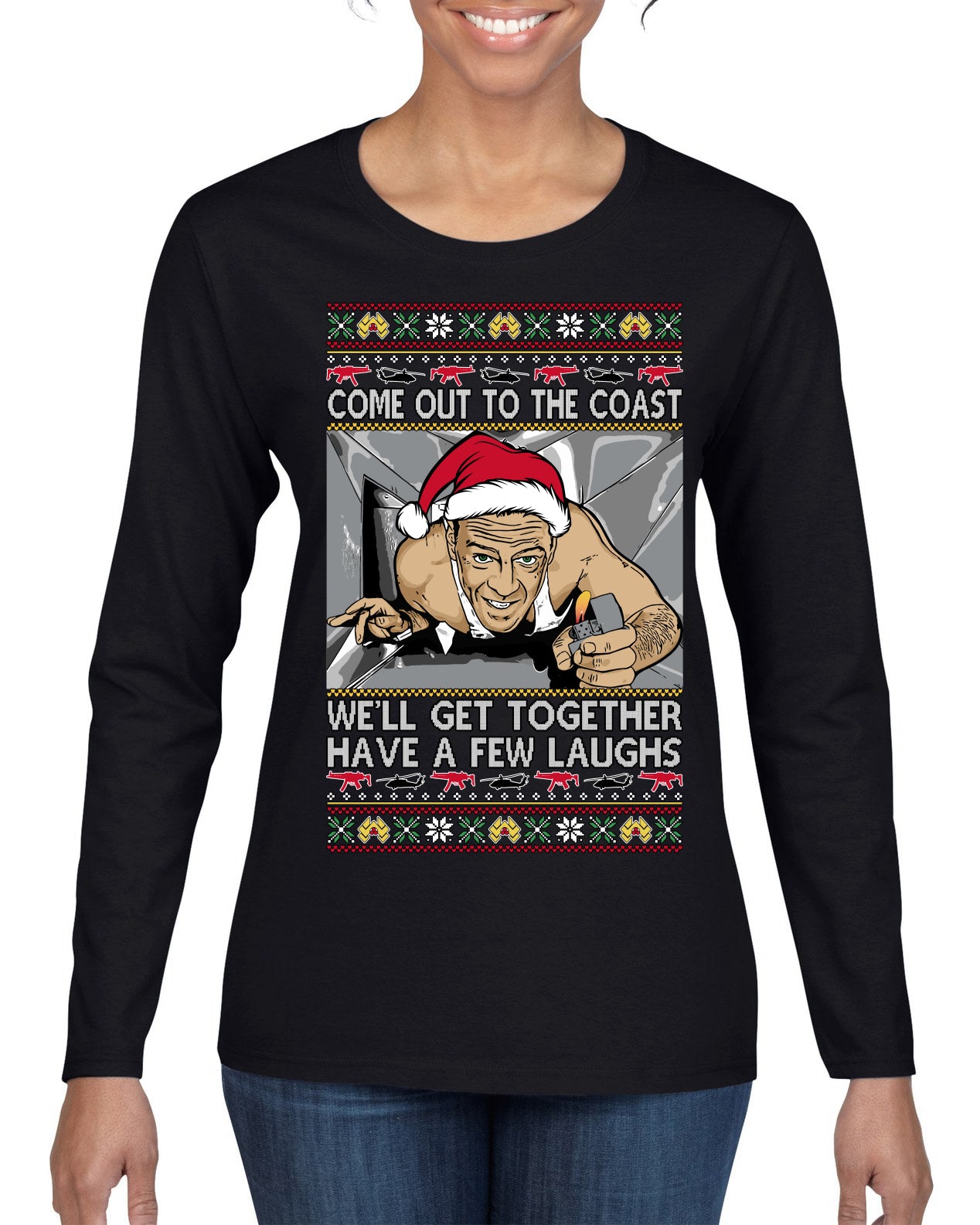 Come Out to the Coast Have a Few Laughs Die Hard McClane Ugly Christmas Sweater Womens Graphic Long Sleeve T-Shirt