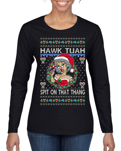 Hawk Tuah Spit On That Thang Mrs Claus Funny Meme Ugly Christmas Sweater Womens Graphic Long Sleeve T-Shirt