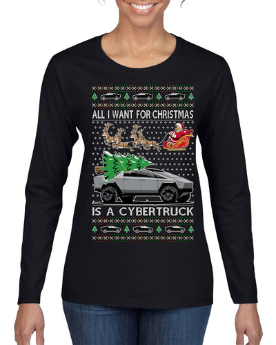All I Want for Christmas is a Cybertruck Funny Tech Ugly Christmas Sweater Womens Graphic Long Sleeve T-Shirt