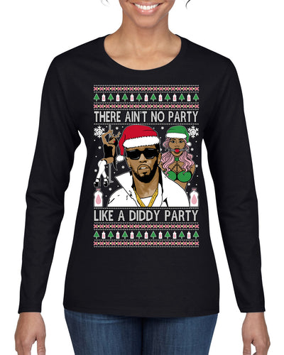 There Ain't No Party Like a Diddy Party Viral Music Meme Ugly Christmas Sweater Womens Graphic Long Sleeve T-Shirt