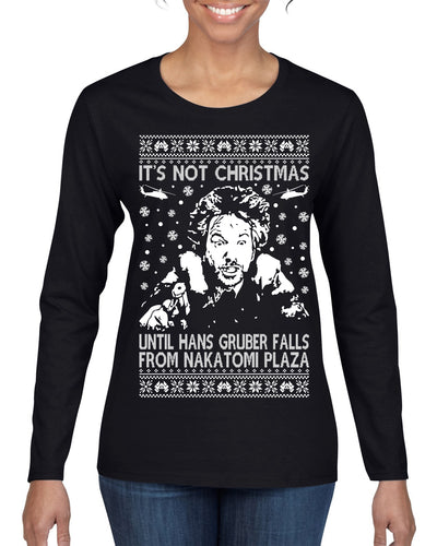 It's Not Christmas Until Hans Gruber Falls From Nakatomi Plaza White Ugly Christmas Sweater Womens Graphic Long Sleeve T-Shirt