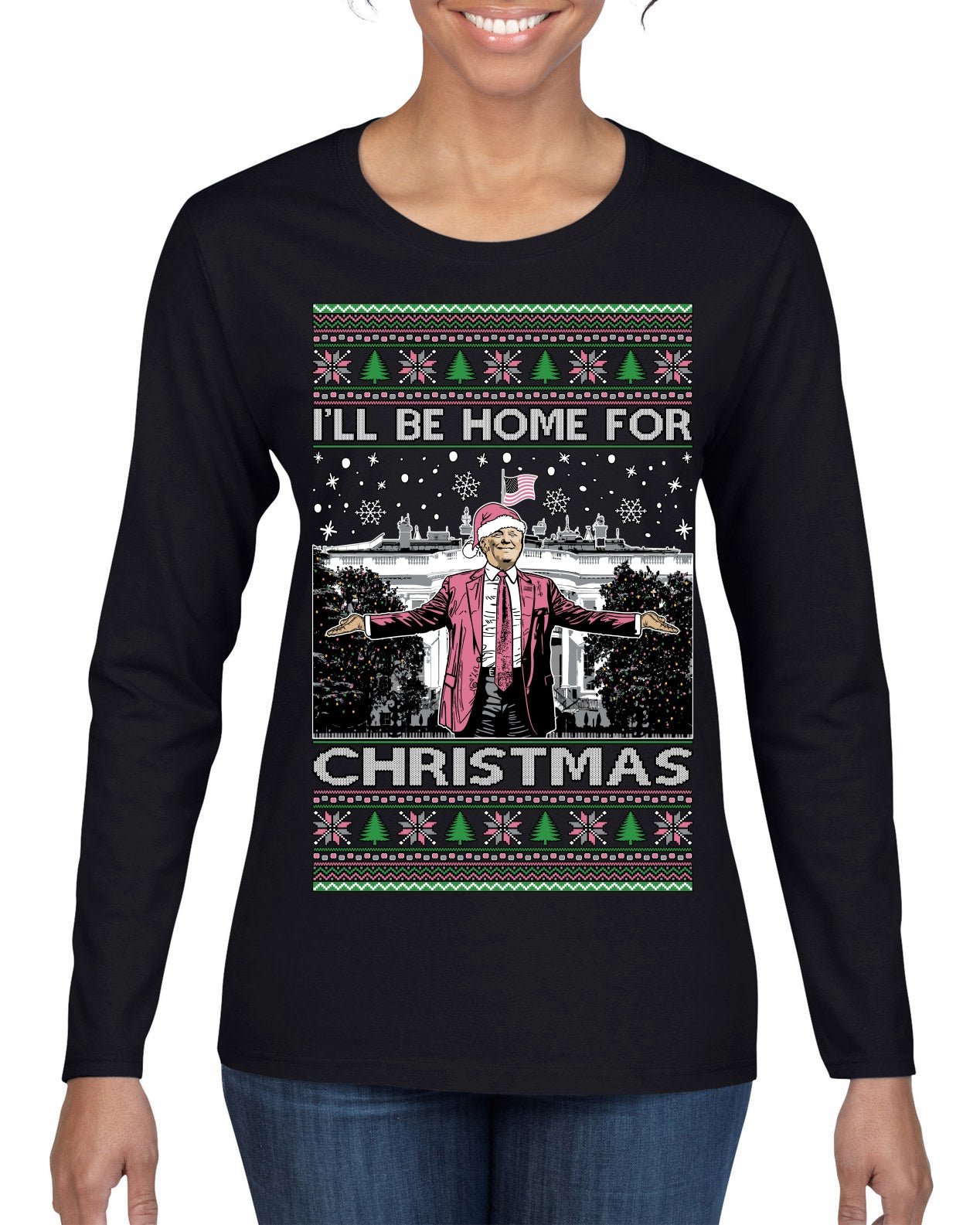 I'll Be Home for Christmas Pink Suit | Funny Santa Clause President Donald Trump Ugly Christmas Sweater Womens Graphic Long Sleeve T-Shirt