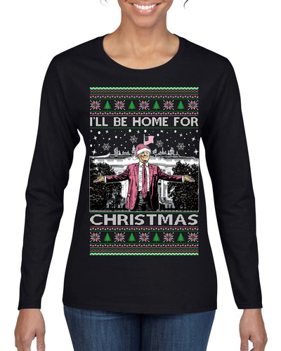 I'll Be Home for Christmas Pink Suit | Funny Santa Clause President Donald Trump Ugly Christmas Sweater Womens Graphic Long Sleeve T-Shirt