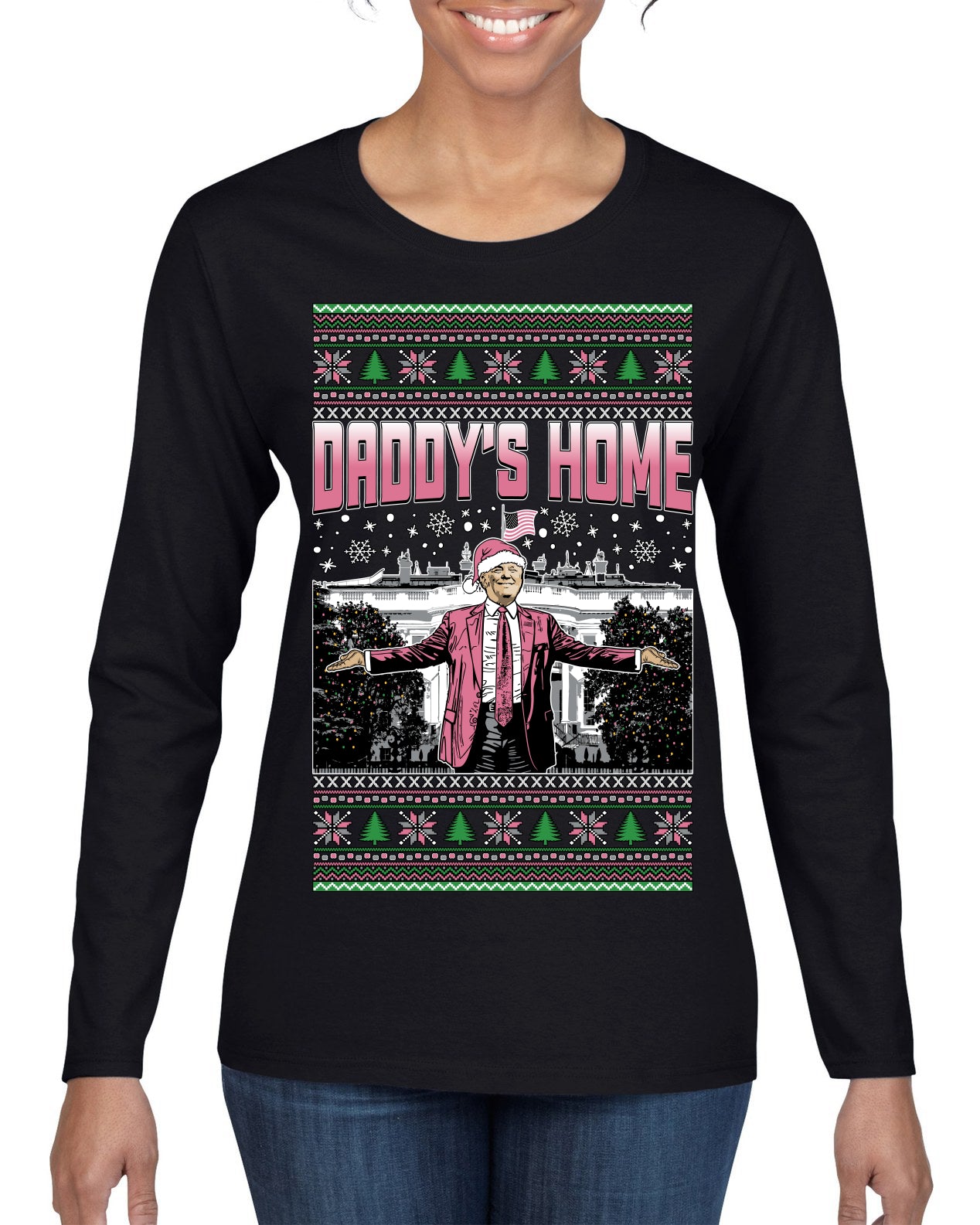 Daddy's Home Pink Suit, I'll Be Home for Christmas | Funny Santa Clause President Donald Trump Ugly Christmas Sweater Womens Graphic Long Sleeve T-Shirt