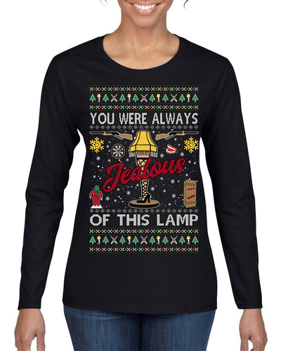 You Were Always Jealous Of This Lamp, Fra Gee Lay Classic 80s Xmas Movie Quote Fragile Leg Lamp Story Ugly Christmas Sweater Womens Graphic Long Sleeve T-Shirt
