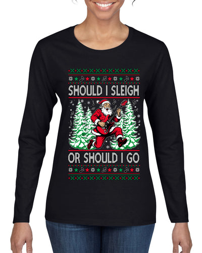 Should I Sleigh Or Should I Go, 80s Rock n' Roll Song, Electric Guitar, Ugly Christmas Sweater Womens Graphic Long Sleeve T-Shirt