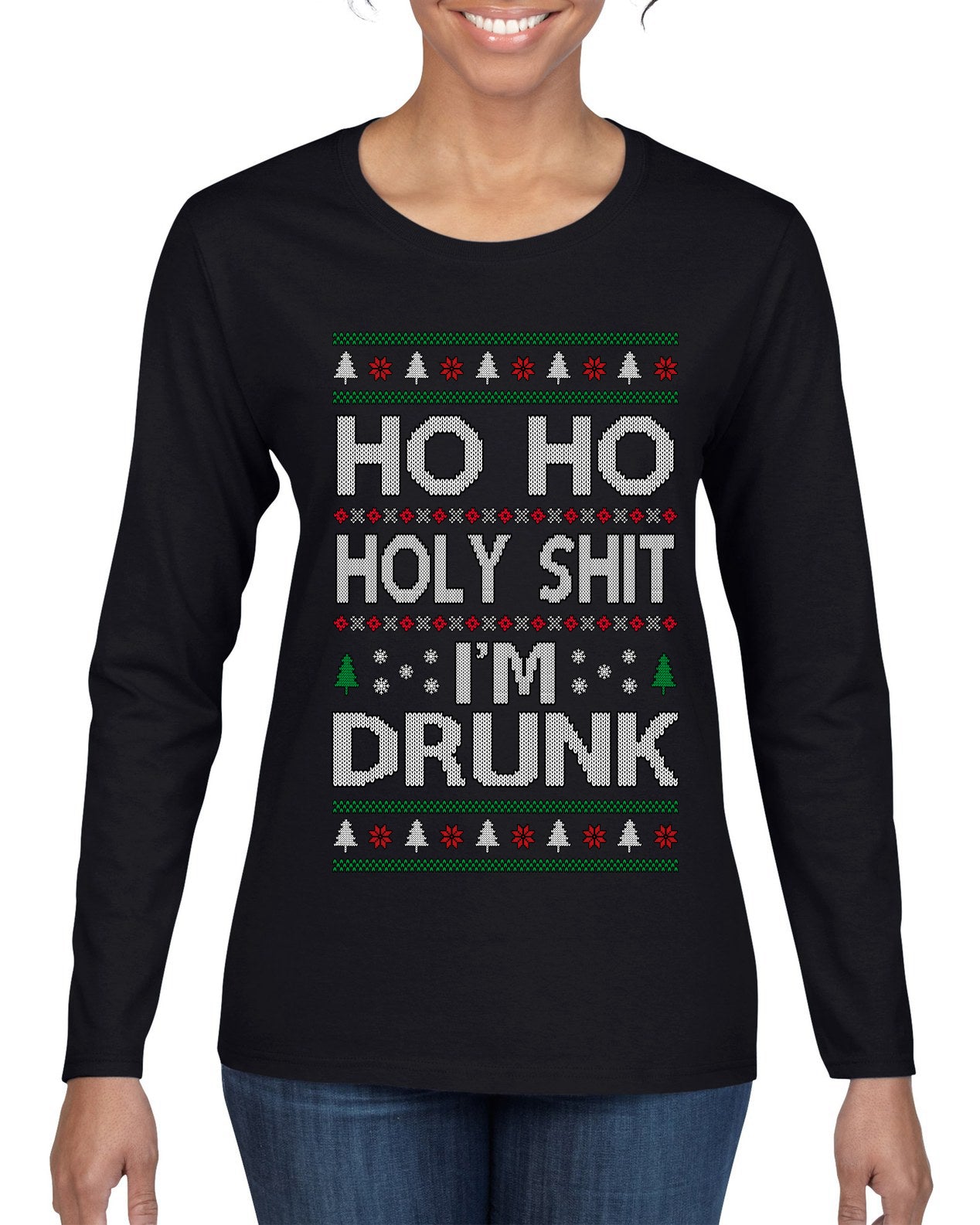 Ho Ho I'm Drunk, Funny Humor Christmas Unisex Sweater, Ugly Christmas Sweater Womens Graphic Long Sleeve T-Shirt