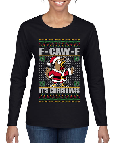 F-CAW-F IT'S CHRISTMAS, Ugly Christmas Sweater Womens Graphic Long Sleeve T-Shirt