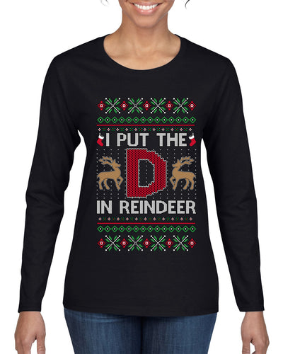 I Put The D In Reindeer, Ugly Christmas Sweater Womens Graphic Long Sleeve T-Shirt