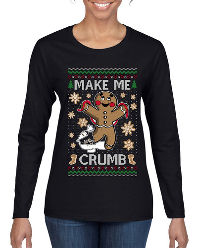 Make Me Crumb, Ugly Christmas Sweater Womens Graphic Long Sleeve T-Shirt