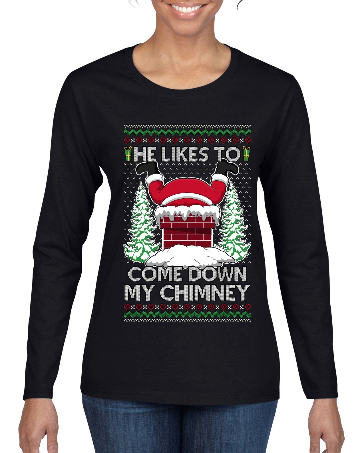 Come Down my Chimney Ugly Christmas Sweater Womens Graphic Long Sleeve T-Shirt