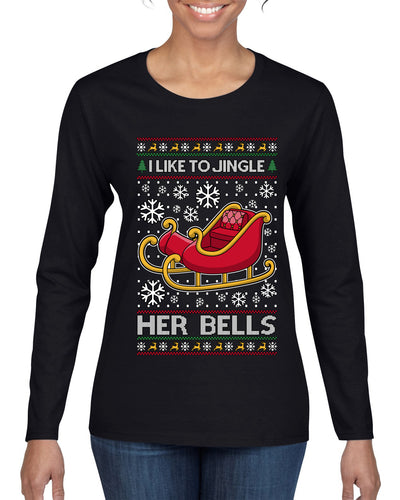 I Like To Jingle Her Bells, Ugly Christmas Sweater Womens Graphic Long Sleeve T-Shirt