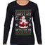 Santa's Got 6 7 Gifts For Me, Ugly Christmas Sweater Womens Graphic Long Sleeve T-Shirt