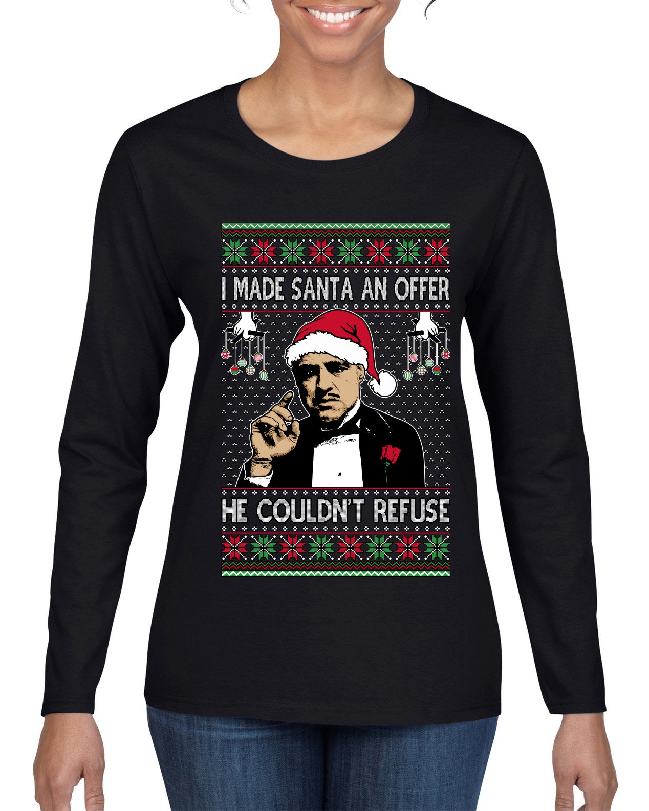 I Made Santa An Offer He Couldn't Refuse Mafia Don, Ugly Christmas Sweater Womens Graphic Long Sleeve T-Shirt