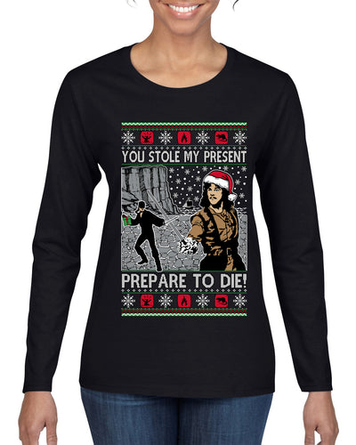 You Stole My Present Prepare To Die Cult Classic, Ugly Christmas Sweater Womens Graphic Long Sleeve T-Shirt