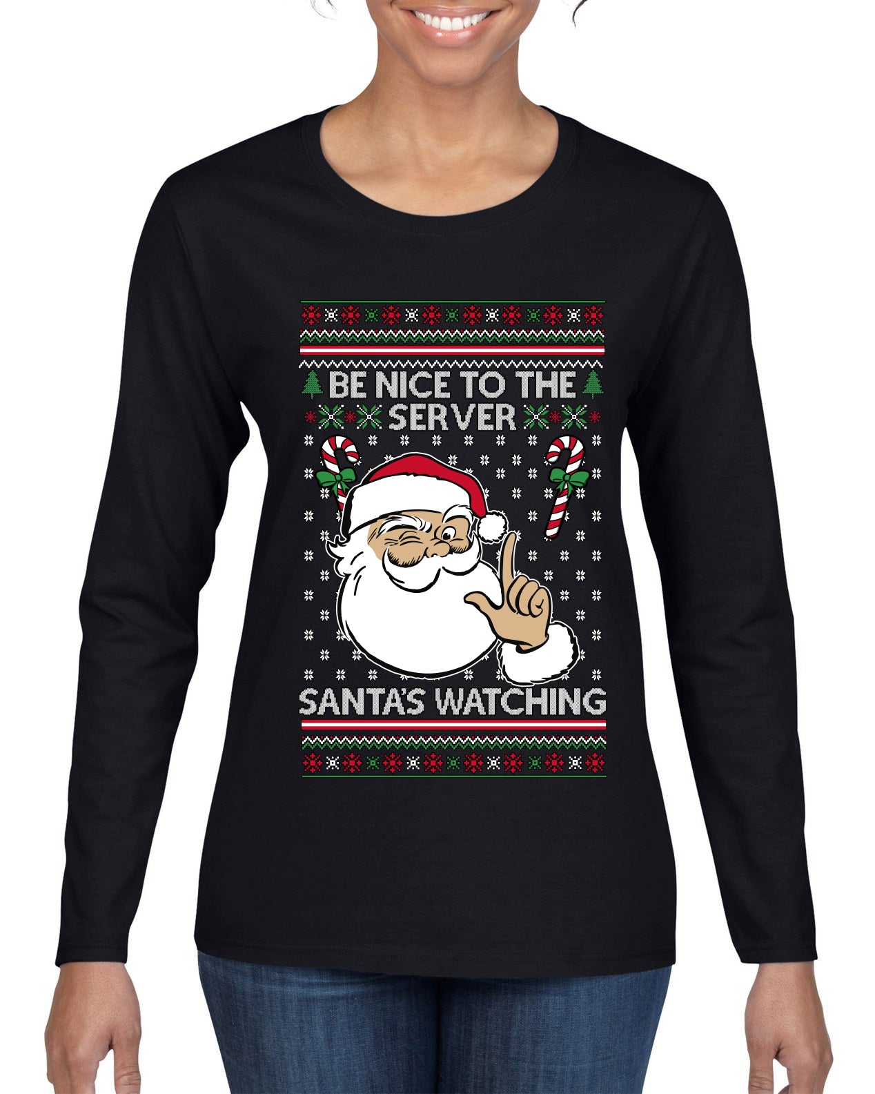 Be Nice To The Server Santa's Watching, Ugly Christmas Sweater Womens Graphic Long Sleeve T-Shirt