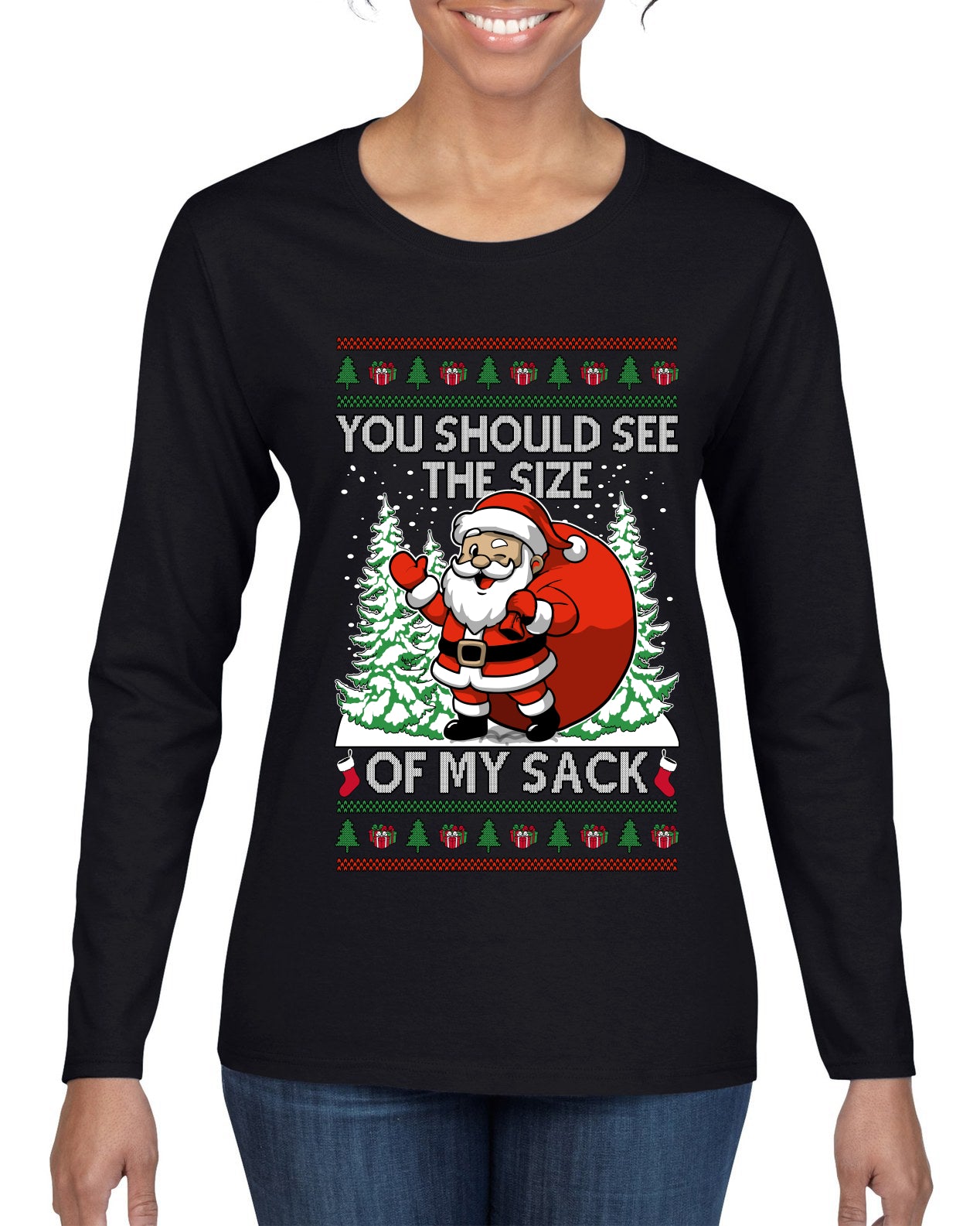 You Should See The Size Of My Sack Naughty Santa, Ugly Christmas Sweater Womens Graphic Long Sleeve T-Shirt