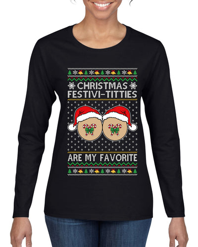 Christmas Festivi-Titties Are My Favorite, Ugly Christmas Sweater Womens Graphic Long Sleeve T-Shirt