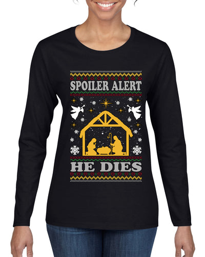 Spoiler Alert He Dies Nativity Scene, Ugly Christmas Sweater Womens Graphic Long Sleeve T-Shirt