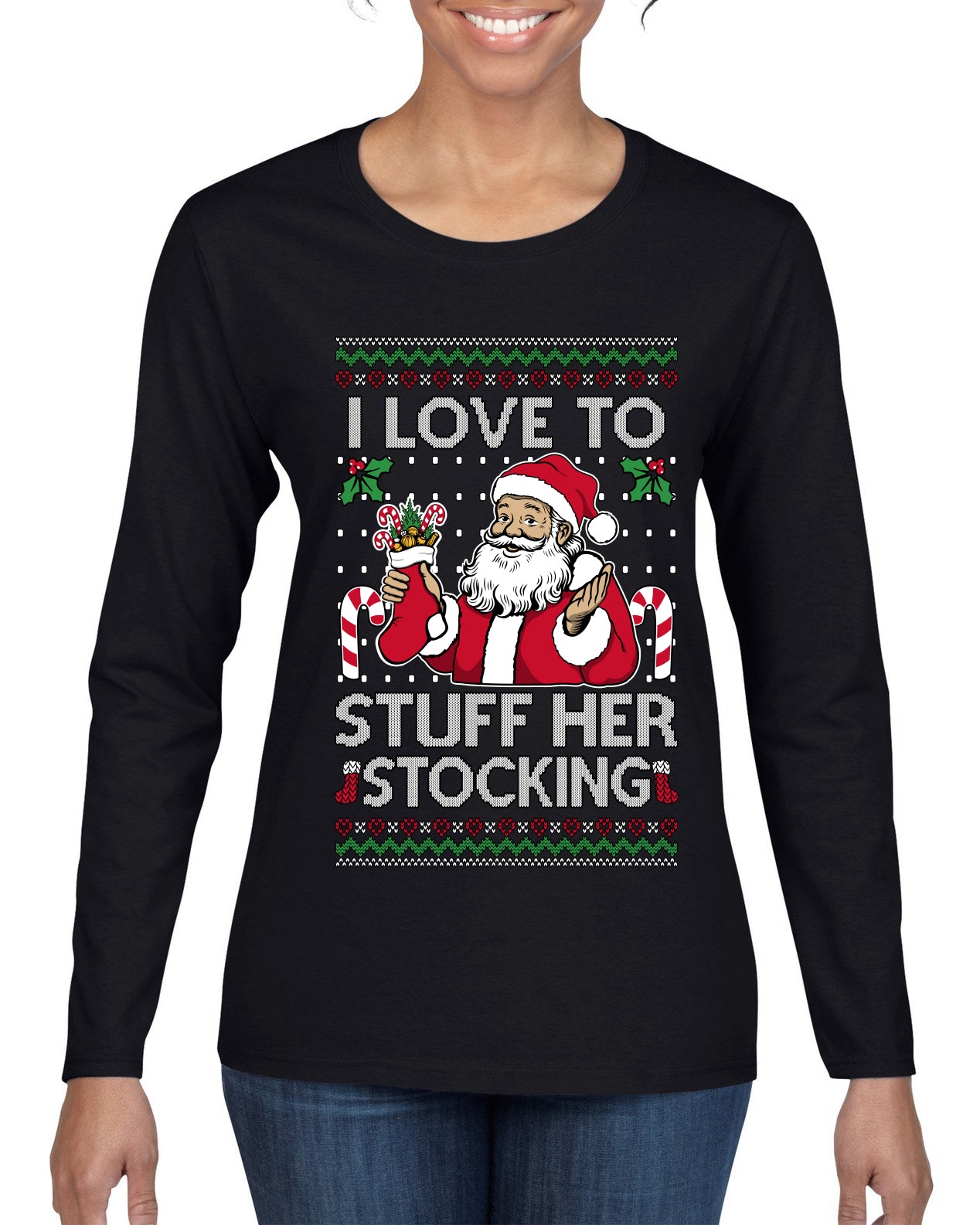 I Love To Stuff Her Stocking, Ugly Christmas Sweater Womens Graphic Long Sleeve T-Shirt