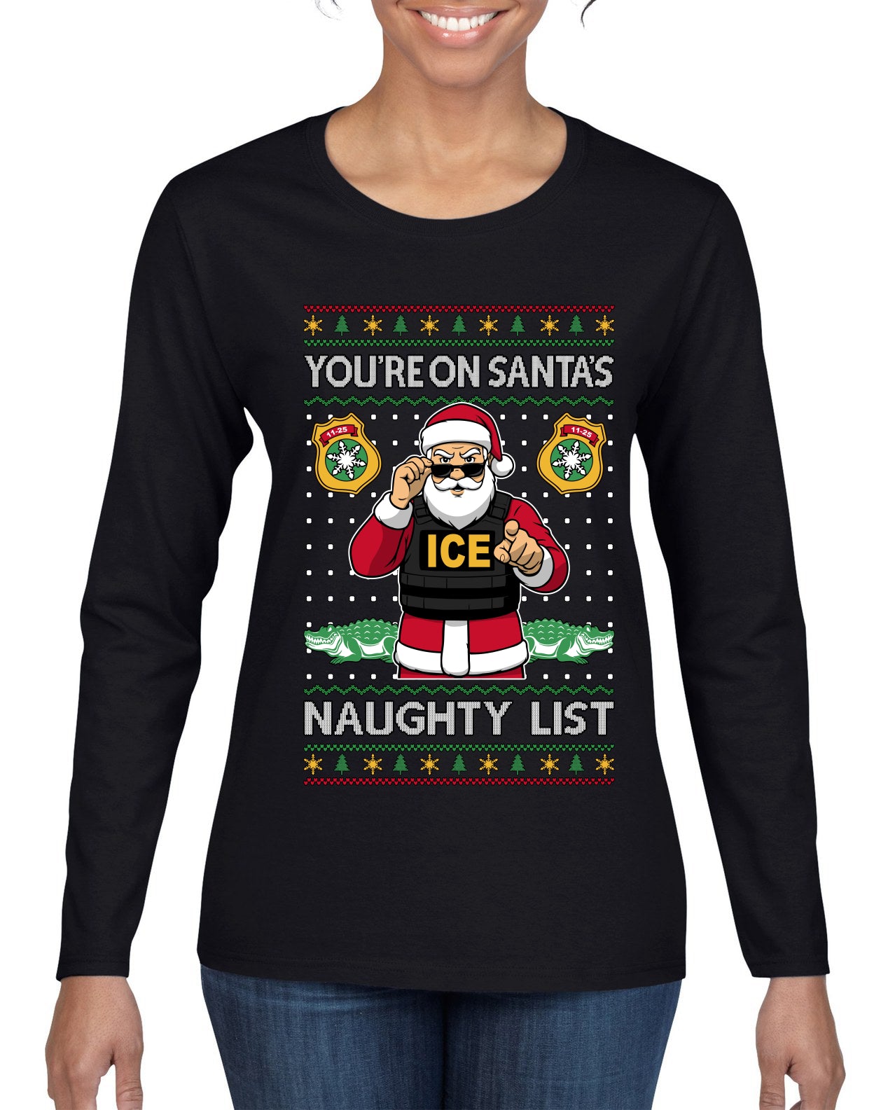 You're On Santa's Naughty List ICE Agent, Ugly Christmas Sweater Womens Graphic Long Sleeve T-Shirt