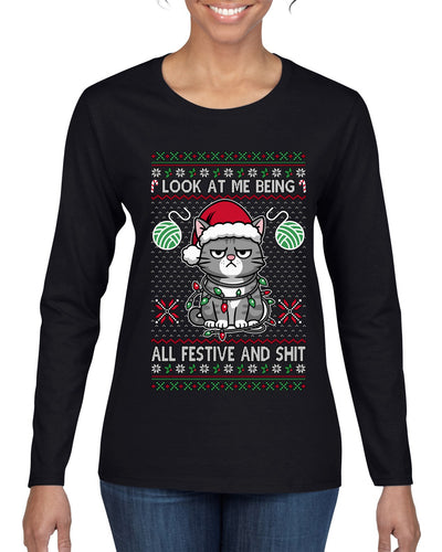 Look At Me Being All Festive And Shit, Ugly Christmas Sweater Womens Graphic Long Sleeve T-Shirt