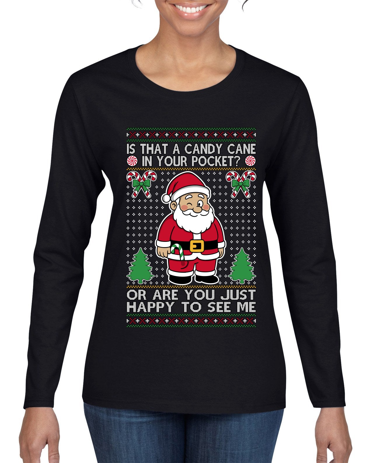 Is That A Candy Cane In Your Pocket Naughty Santa, Ugly Christmas Sweater Womens Graphic Long Sleeve T-Shirt