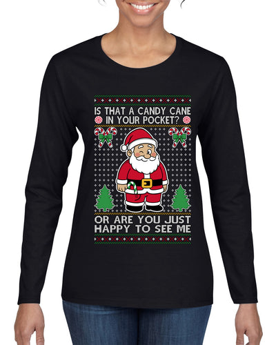 Is That A Candy Cane In Your Pocket Naughty Santa, Ugly Christmas Sweater Womens Graphic Long Sleeve T-Shirt