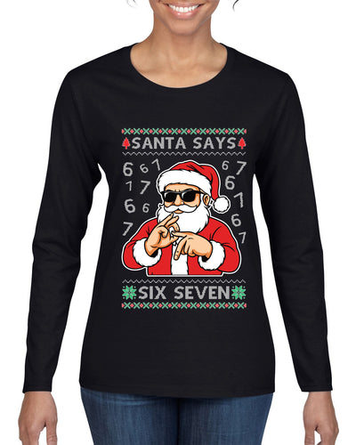Santa Says 6 7 Numbers Meme, Ugly Christmas Sweater Womens Graphic Long Sleeve T-Shirt