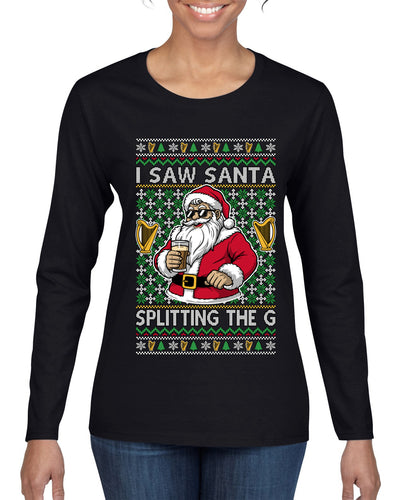 I Saw Santa Splitting The G, Ugly Christmas Sweater Womens Graphic Long Sleeve T-Shirt