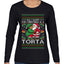 All I Want For Christmas Is A Torta, Ugly Christmas Sweater Womens Graphic Long Sleeve T-Shirt