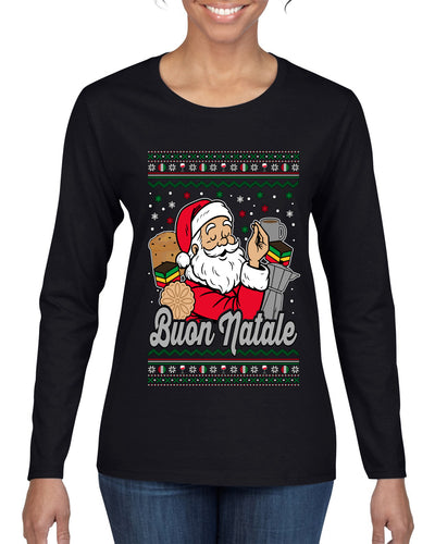 Buon Natale, Italian Santa Claus, Funny, Italian American Humor, Ugly Christmas Sweater Womens Graphic Long Sleeve T-Shirt