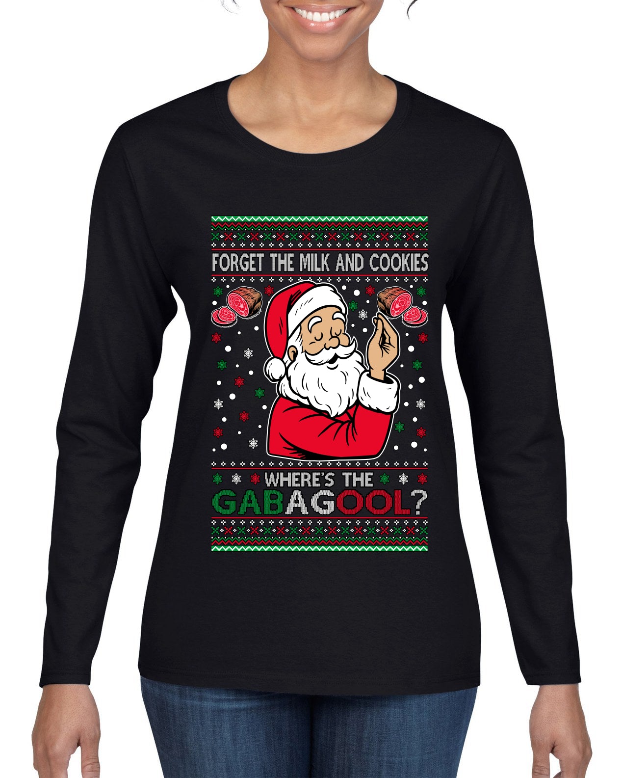 Forget The Milk And Cookies, Where's The Gabagool? Funny Italian Capicola, Italian American Slang Christmas Sweater, Ugly Christmas Sweater Womens Graphic Long Sleeve T-Shirt