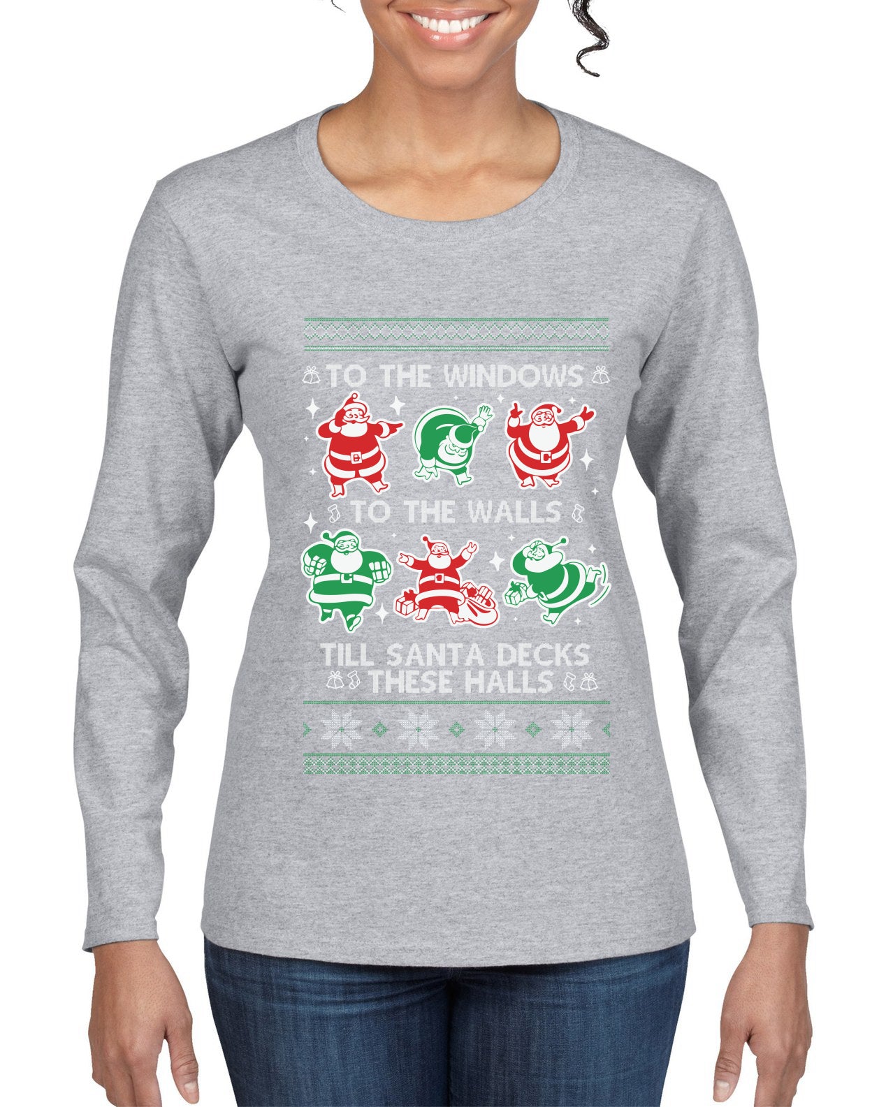 To The Windows To The Walls Till Santa Decks These Halls, Ugly Christmas Sweater Womens Graphic Long Sleeve T-Shirt
