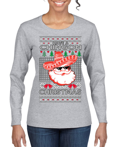 Have a Chingon Christmas Funny Spanish Saying Ugly Christmas Sweater Womens Graphic Long Sleeve T-Shirt