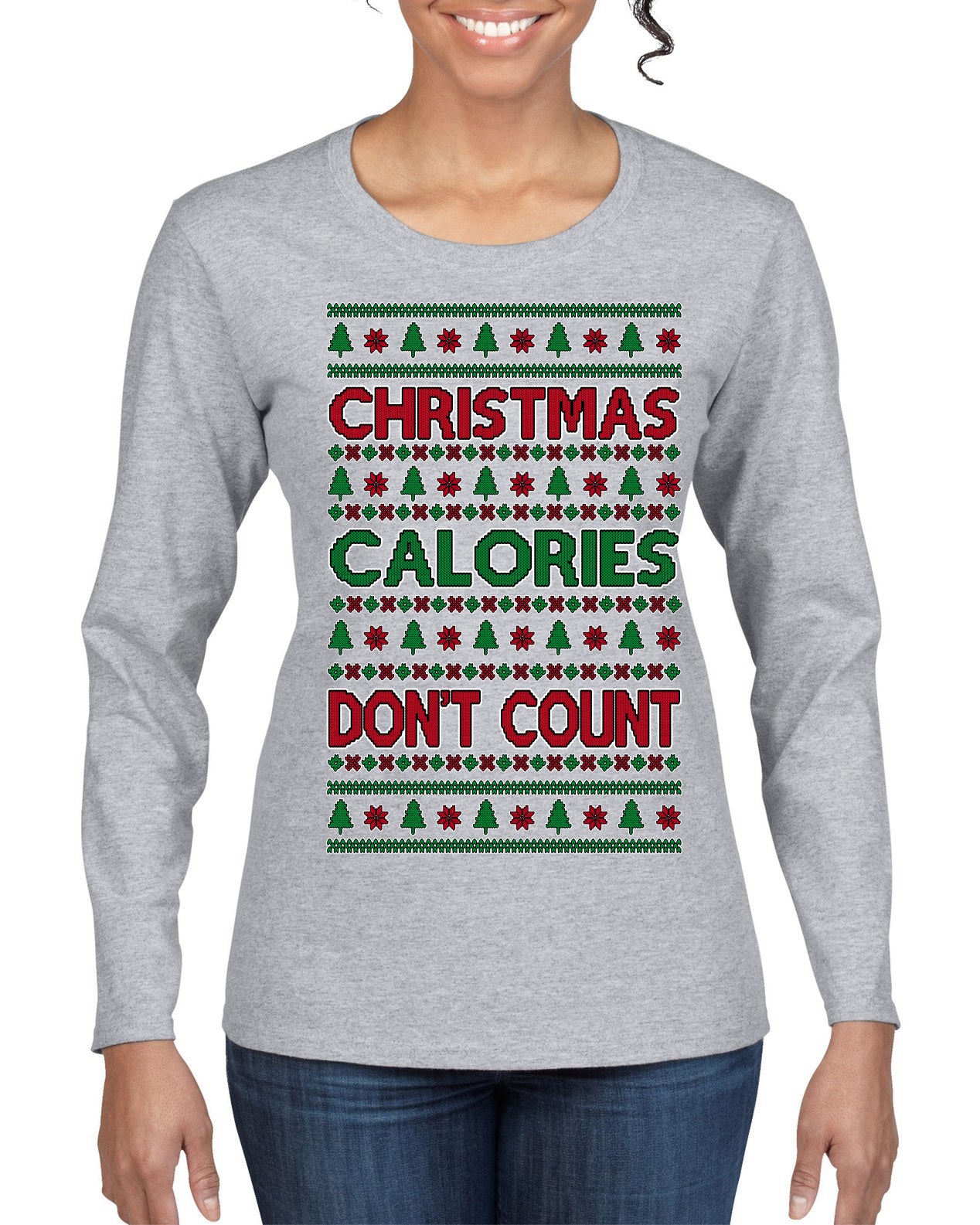 Christmas Calories Don't Count Funny Family Holidays Ugly Christmas Sweater Womens Graphic Long Sleeve T-Shirt
