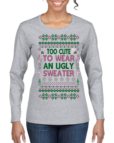 Too Cute to Wear an Ugly Sweater, Funny Classic Pink Candy Cane Reindeer Cute Diva Girl Xmas Ugly Christmas Sweater Womens Graphic Long Sleeve T-Shirt