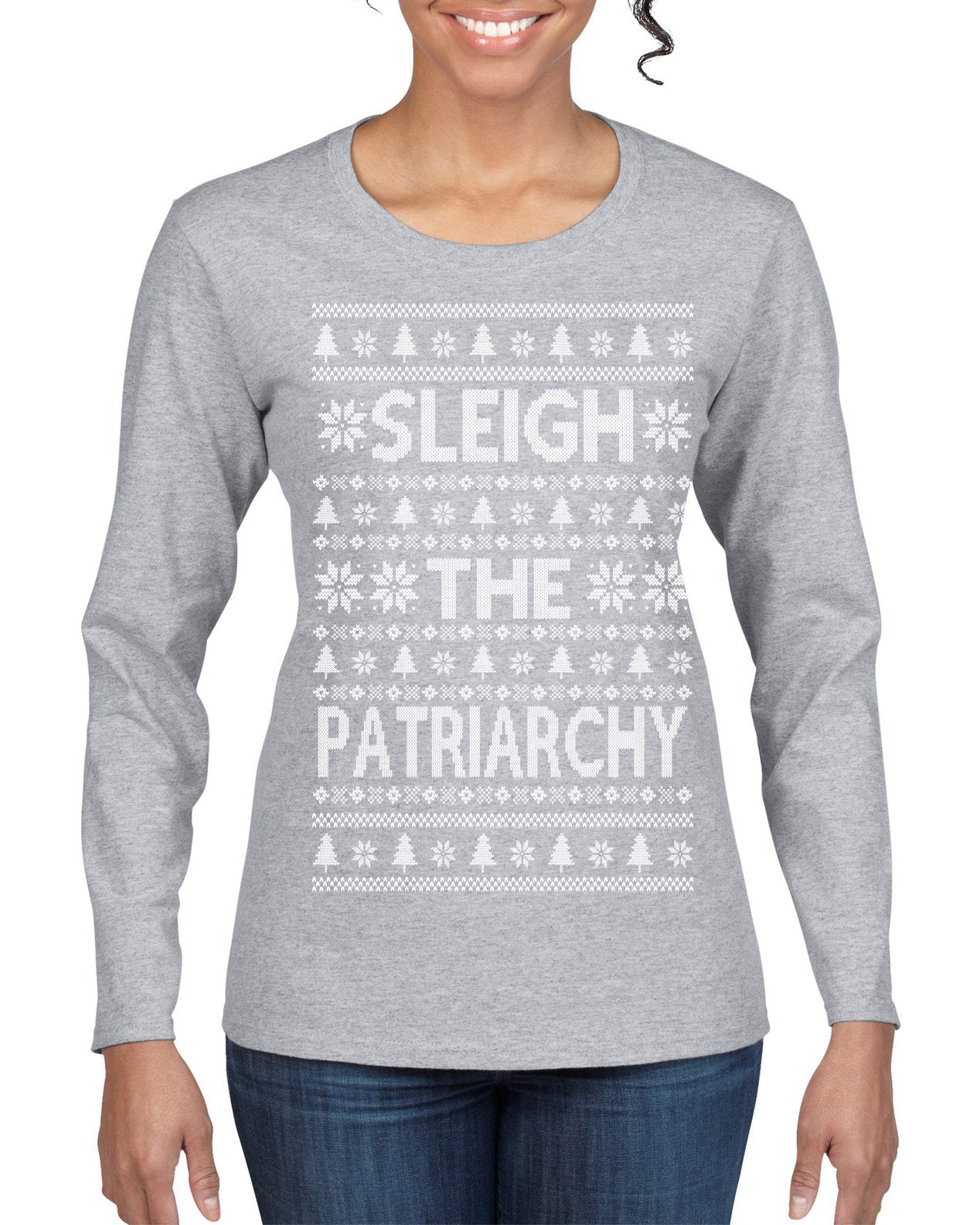 Sleigh the Patriarchy Funny Feminist Middle Class Meme Ugly Christmas Sweater Womens Graphic Long Sleeve T-Shirt